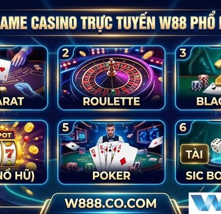 Thế Giới Casino Trực Tuyến W88 Đỉnh Cao Và Top 6 Game Hot Nhất