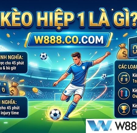 Kèo Hiệp 1 Là Gì? Kinh Nghiệm Soi Kèo Hiệp 1 Bất Bại Từ Chuyên Gia