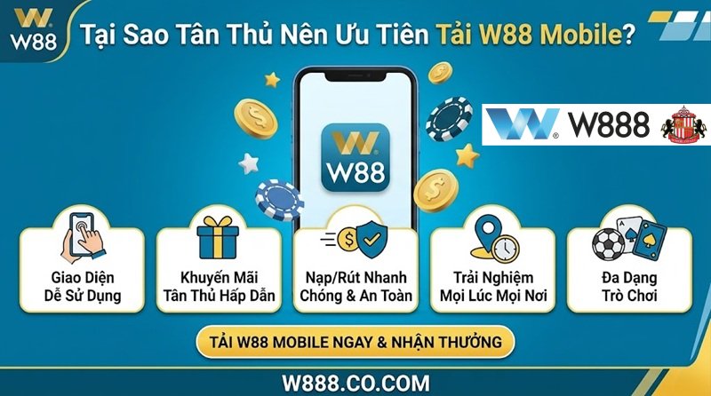 Hướng Dẫn Tải App W88 (W88 Lite) Cho iOS & Android Chi Tiết Nhất Những lý do tân thủ nên ưu tiên tải app W88 mobile qua link W888