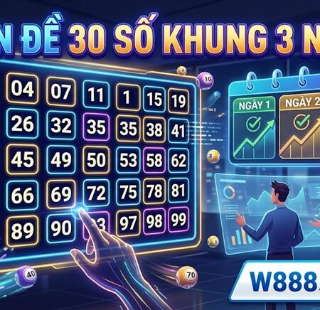 Chiến Lược Chơi Dàn Đề 30 Số Khung 3 Ngày Hiệu Quả Nhất