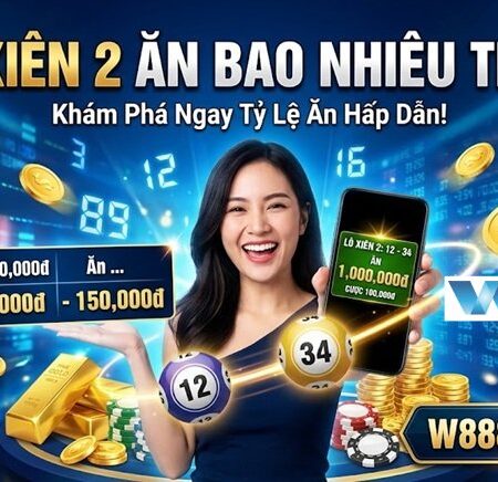 Giải Đáp Chi Tiết: Lô Xiên 2 Ăn Bao Nhiêu Tiền Tại 3 Miền | W888