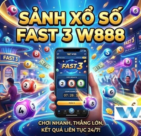 Khám Phá Xổ Số Fast 3: Hướng Dẫn Cách Chơi Và Mẹo Cược Tại W888